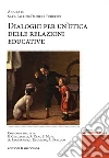 Dialoghi per un'etica delle relazioni educative. E-book. Formato EPUB ebook di Sara Fallini