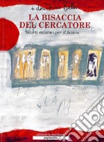 La bisaccia del cercatore: Scarti minimi per il futuro. E-book. Formato EPUB ebook