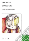 Bum Bum: Le prime volte dell'amore. Storie (seconda edizione). E-book. Formato EPUB ebook di Monique Pistolato