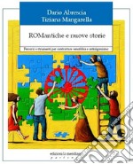 ROMantiche e nuove storie: Percorsi e strumenti per contrastare xenofobia e antiziganismo. E-book. Formato EPUB ebook