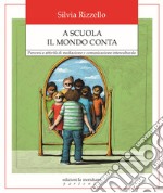 A scuola il mondo conta: Percorsi e attività di mediazione e comunicazione interculturale. E-book. Formato EPUB ebook