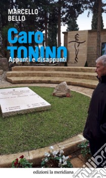 Caro  Tonino: Appunti e disappunti. E-book. Formato EPUB ebook di Marcello Bello