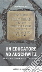 Un educatore ad Auschwitz: Una storia dimenticata: l'Omocausto. E-book. Formato EPUB ebook