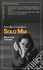 Solo Mia: Storie vere di donne. E-book. Formato EPUB ebook