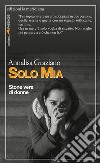 Solo Mia: Storie vere di donne. E-book. Formato EPUB ebook