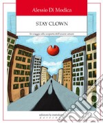 Stay Clown: In viaggio alla scoperta dell'essere umani. E-book. Formato EPUB ebook