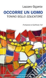 Occorre un uomo: Tonino Bello educatore. E-book. Formato EPUB ebook