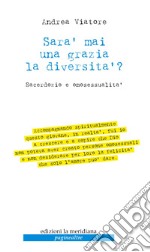 Sarà mai una grazia la diversità?: Sacerdozio e omosessualità. E-book. Formato EPUB ebook