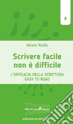 Scrivere facile non è difficile: L'efficacia della scrittura Easy To Read. E-book. Formato EPUB ebook