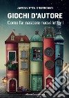 Giochi d'autore: Come far nascere nuovi lettori. E-book. Formato EPUB ebook