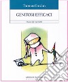 Genitori efficaci: Educare figli responsabili. E-book. Formato EPUB ebook di Thomas Gordon