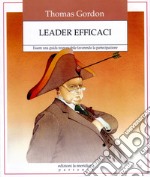 Leader Efficaci: Essere una guida responsabile favorendo la partecipazione. E-book. Formato EPUB ebook