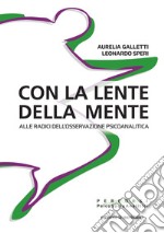 Con la lente della mente: Alle radici dell'osservazione psicoanalitica. E-book. Formato EPUB