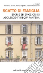 Scatto di famiglia: Storie ed emozioni di adolescenti in quarantena. E-book. Formato EPUB ebook