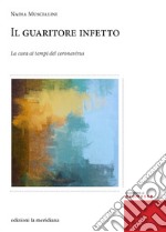 Il guaritore infetto: La cura ai tempi del coronavirus. E-book. Formato EPUB ebook