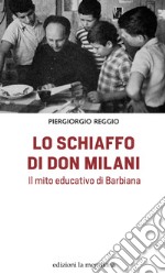 Lo schiaffo di don Milani: Il mito educativo di Barbiana. E-book. Formato EPUB