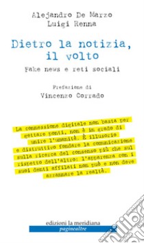 Dietro la notizia, il volto: Fake news e reti sociali. E-book. Formato EPUB ebook di Alejandro De Marzo