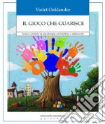 Il gioco che guarisce: Teoria e pratiche di psicoterapia con bambini e adolescenti. E-book. Formato EPUB