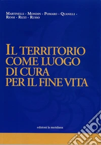 IL TERRITORIO COME LUOGO DI CURA PER IL FINE VITA. E-book. Formato EPUB ebook