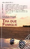 Tra due famiglie. E-book. Formato EPUB ebook di Gholam Najafi