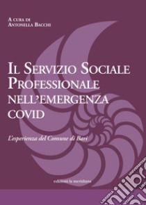 Il Servizio Sociale professionale nell'emergenza covid: L'esperienza del Comune di Bari. E-book. Formato EPUB ebook di Antonella Bacchi