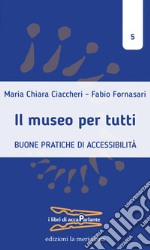 Il museo per tutti: Buone pratiche di accessibilità. E-book. Formato EPUB ebook