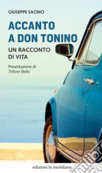 Accanto a don Tonino: Un racconto di vita. E-book. Formato EPUB ebook di Giuseppe Sacino 