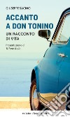 Accanto a don Tonino: Un racconto di vita. E-book. Formato EPUB ebook di Giuseppe Sacino 