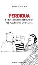 Perdiqua: Strumenti di peer education nel volontariato giovanile. E-book. Formato EPUB ebook