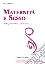 Maternità e sesso: Studio psicoanalitico e psicosomatico. E-book. Formato EPUB ebook