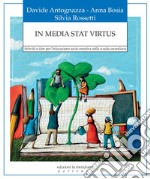 In media stat virtus: Attività e idee per l’educazione socio-emotiva nella scuola secondaria. E-book. Formato EPUB