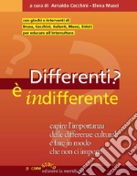 Differenti? E' indifferente: Capire l'importanza delle differenze culturali e fare in modo che non ci importi. E-book. Formato EPUB ebook