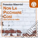 Non la picchiare così. Sola contro la mafia. Audiolibro. Download MP3 ebook