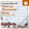 Non la picchiare così. Sola contro la mafia. Audiolibro. Download MP3 ebook di Francesco Minervini