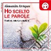 Ho scelto le parole: Genitori, dolori, rivoluzioni. Audiolibro. Download MP3 ebook di Alessandra Erriquez