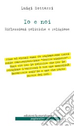 Io e noi: Riflessioni politiche e religiose. E-book. Formato EPUB ebook