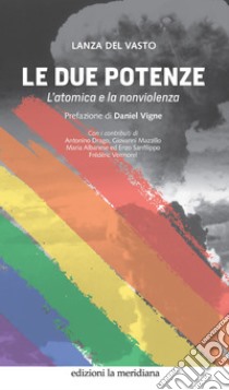 Le due potenze: L'atomica e la nonviolenza. E-book. Formato EPUB ebook di Lanza del Vasto