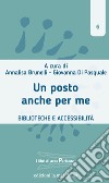 Un posto anche per me: Biblioteche e accessibilità. E-book. Formato EPUB ebook