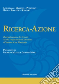 Ricerca-Azione: Riorganizzazione del Servizio Sociale Professionale ed Educativo all'interno di un Municipio. E-book. Formato EPUB ebook