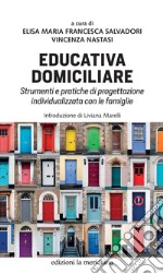 Educativa domiciliare: Strumenti e pratiche di progettazione individualizzata con le famiglie. E-book. Formato EPUB