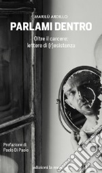 Parlami dentro: Oltre il carcere: lettere di (r)esistenza. E-book. Formato EPUB