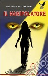 Il manipolatore. Le indagini di Nic. E-book. Formato EPUB ebook