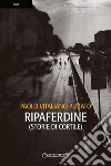 Ripaferdine: (Storie di cortile). E-book. Formato EPUB ebook di Paolo Vitaliano Pizzato