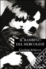 Il bambino del mercoledì. E-book. Formato EPUB ebook