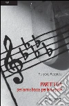 Partitura per la mia bocca, per la tua pelle. E-book. Formato EPUB ebook di Francesca Mazzucato