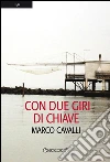 Con due giri di chiave. E-book. Formato EPUB ebook di Marco Cavalli
