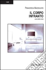 Il Corpo Infranto: Una storia vera. E-book. Formato Mobipocket ebook