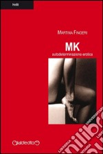 MK Autodeterminazione Erotica. E-book. Formato PDF ebook