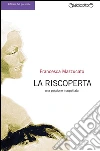La riscoperta: Una passione inaspettata. E-book. Formato EPUB ebook di Francesca Mazzucato