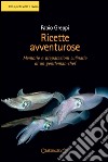 Ricette avventurose: Memorie e preparazioni culinarie di un gentleman-chef. E-book. Formato EPUB ebook